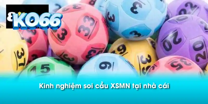 Kinh nghiệm soi cầu XSMN tại nhà cái