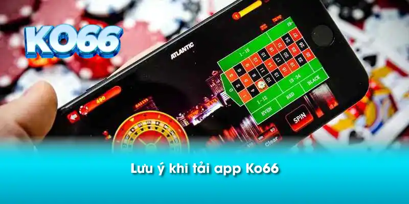 Lưu ý khi tải app Ko66