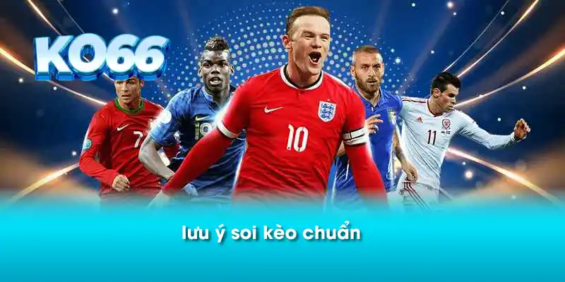  Kinh nghiệm soi kèo chuẩn 